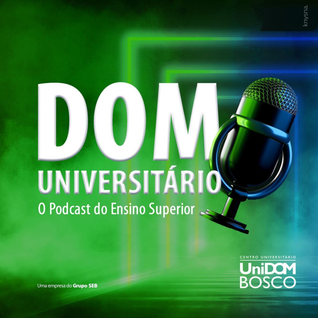 Vem aí o DOM Universitário o podcast do ensino superior Blog UniDomBosco